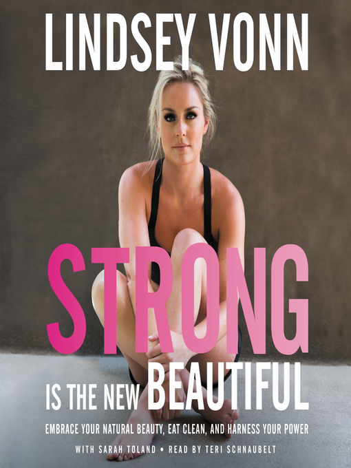 Title details for Strong Is the New Beautiful by Lindsey Vonn - Available